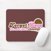 Vergiss Liebe, ich würde eher in Schokolade fallen Mousepad (Mit Mouse)