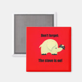 Vergiss nicht, dass der Herd an ist! Magnet (Vorderseite/Rückseite)