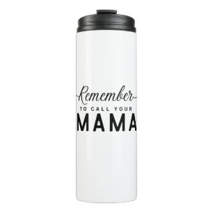 Vergiss nicht, dein Mama-Geschenk für sie zu rufen Thermosbecher