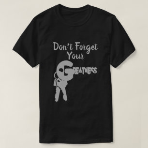 Vergiss nicht deinen guten T - Shirt