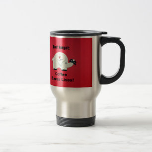Vergiss nicht: Der Kaffee Rette Leben! Reisebecher