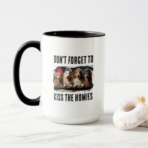 Vergiss nicht, die Homies zu küssen, benutzerdefin Tasse