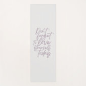 Vergiss nicht, dir heute die Liebe Yoga Mat Yogamatte (Vorderseite)