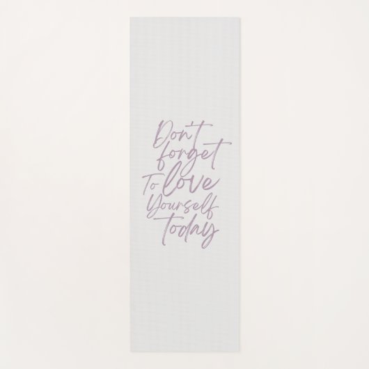 Vergiss nicht, dir heute die Liebe Yoga Mat Yogamatte (Vorderseite)