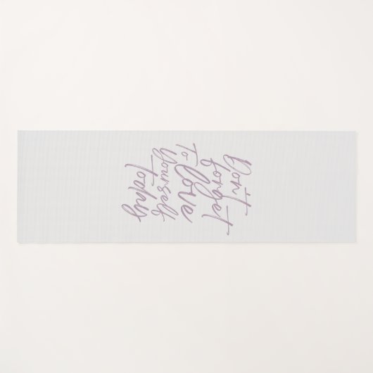 Vergiss nicht, dir heute die Liebe Yoga Mat Yogamatte (Vorderseite (Horizontal))