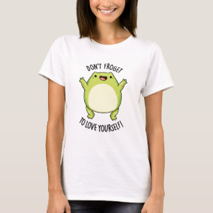 Vergiss nicht, dir selbst einen lustigen Froschpuf T-Shirt