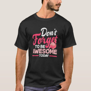 Vergiss nicht, heute Phantastisch zu sein Flamingo T-Shirt
