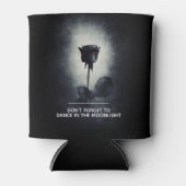 Vergiss nicht, im Mondschein zu tanzen Dosenkühler (Vorderseite)