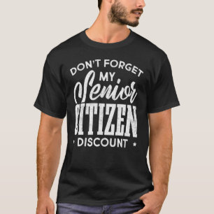 Vergiss nicht meinen Seniorenrabatt T-Shirt