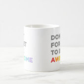 Vergiss nicht, Phantastisch zu sein Kaffeetasse (Mittel)