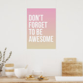 Vergiss nicht, Phantastisch zu sein | Pink Ombre P Poster (Küche)