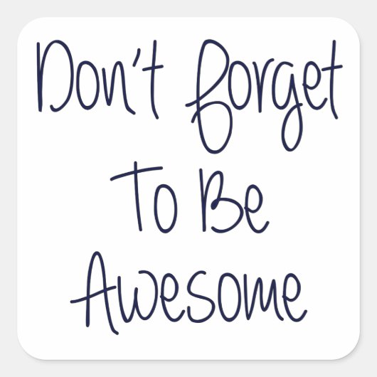 Vergiss nicht, Phantastisch zu sein Quadratischer Aufkleber (Vorderseite)