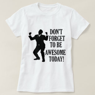 Vergiss nicht, phantastisch zu sein T-Shirt