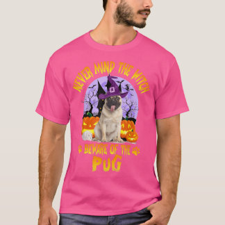 Vergiss nie die Hexe, hüte dich vor Mops Hund Love T-Shirt