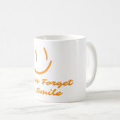 Vergiss nie, zu lächeln kaffeetasse (VorderseiteRechts)