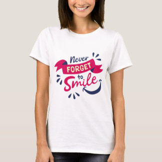 Vergiss nie, zu lächeln T-Shirt