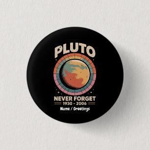 Vergiss Pluto niemals 1930-2006 Lustiger Retro-Wel Button