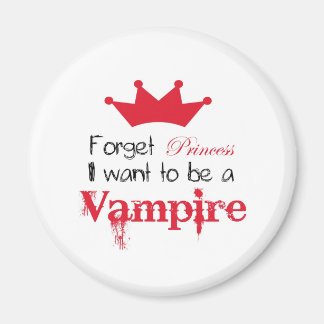 Vergiss Prinzessin, dass ich ein Vampir gewollt ha Magnet