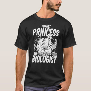 Vergiss Prinzessin, dass ich Gewollt habe, Biologe T-Shirt