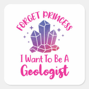 Vergiss Prinzessin, die ich als Geologe Gewollt ha Quadratischer Aufkleber