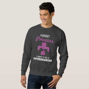 Vergiss Prinzessin, die ich als Tierärztin Gewollt Sweatshirt