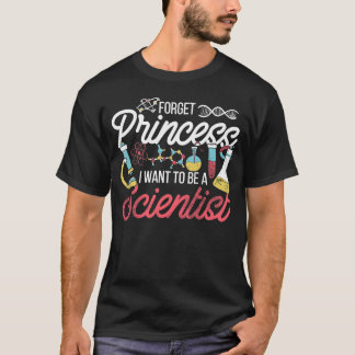 Vergiss Prinzessin, die ich als Wissenschaftlerin  T-Shirt