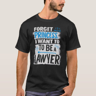 Vergiss Prinzessin, ich Wollte Anwältin zu werden T-Shirt