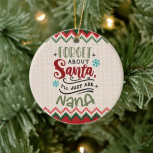 Vergiss Santa, ich Frag Nana - Weihnachten Keramik Ornament