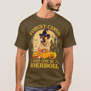 Vergiss Süßigkeiten, gib mir einfach BoerBoel-Kürb T-Shirt