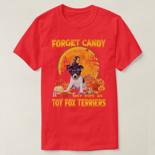 Vergiss Süßigkeiten, gib mir Toy Fox Terriers Pump T-Shirt (Design vorne)