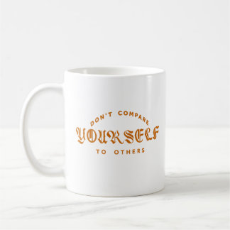 Vergleiche dich nicht mit anderen kaffeetasse