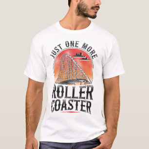 Vergnügungspark Achterbahn Nur noch eine Achterbah T-Shirt