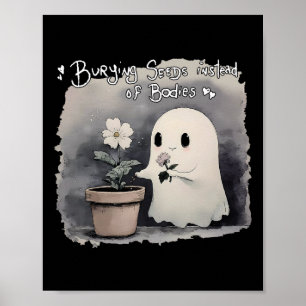 Vergraben von Samen anstelle von Leichen Funny Nie Poster