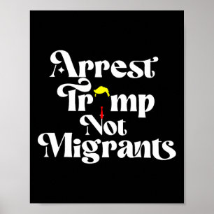 Verhaften Sie Trump, nicht Migranten Poster