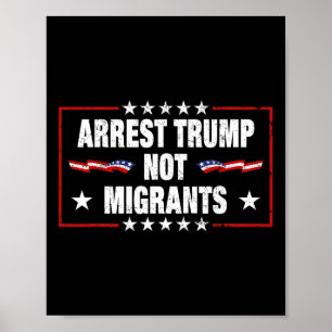 Verhaften Sie Trump, nicht Migranten Verhaften Sie Poster