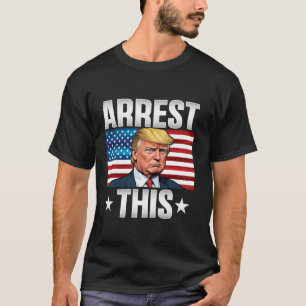 Verhaftung dieses Trump T-Shirts
