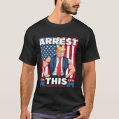 Verhaftung dieses Trump T-Shirts (Vorderseite)