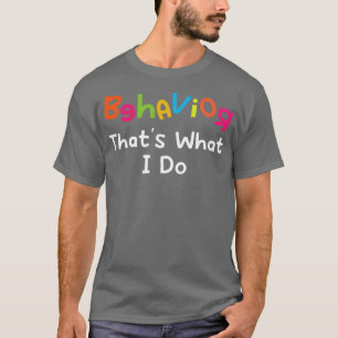 Verhalten, was ich tue T-Shirt