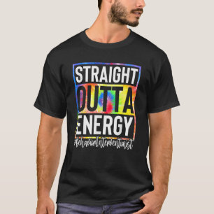 Verhaltensinterventionist Straight Outta Energy Kr T-Shirt