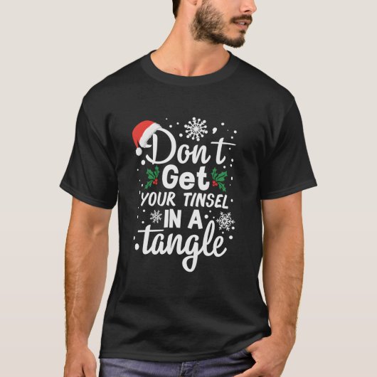 Verheddern Sie Ihr Lametta nicht T-Shirt (Vorderseite)