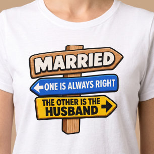 Verheiratet Eine Hat Immer Recht Lustig T-Shirt