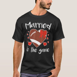 Verheiratet Game Football Ehefrau Girlfriend Sport T-Shirt