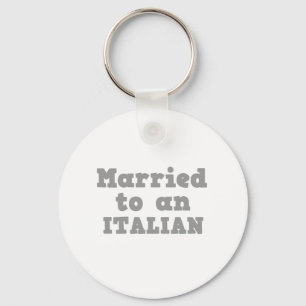 VERHEIRATET MIT EINEM ITALiENER Schlüsselanhänger