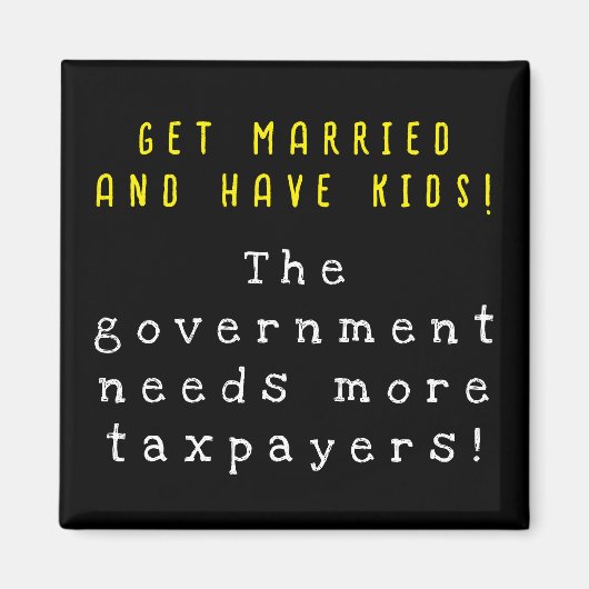 Verheiratet werden und Kinder haben - der Staat br Magnet (Vorne)