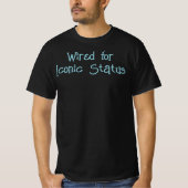 Verkabelt für den Iconischen Status-T - Shirt (Vorderseite)