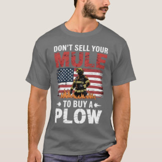Verkaufe deinen Maulesel nicht, um einen Pflug zu  T-Shirt