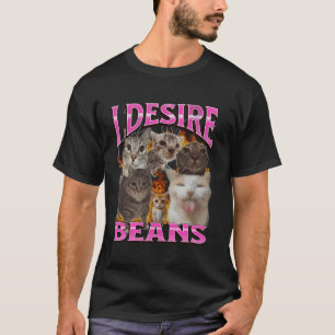 Verlangen Bohnen Lustige Katzen Meme Bootleg Grafi T-Shirt