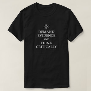 VERLANGEN SIE BEWEIS UND DENKEN SIE KRITISCH! T-Shirt