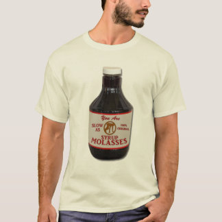 Verlangsamen Sie als Melasse T-Shirt