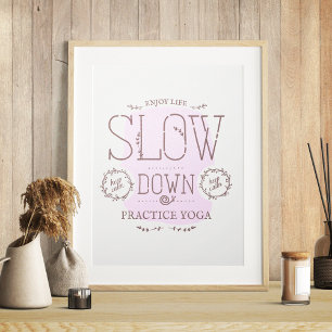 Verlangsamen Sie Ihre Yoga-Praxis Poster